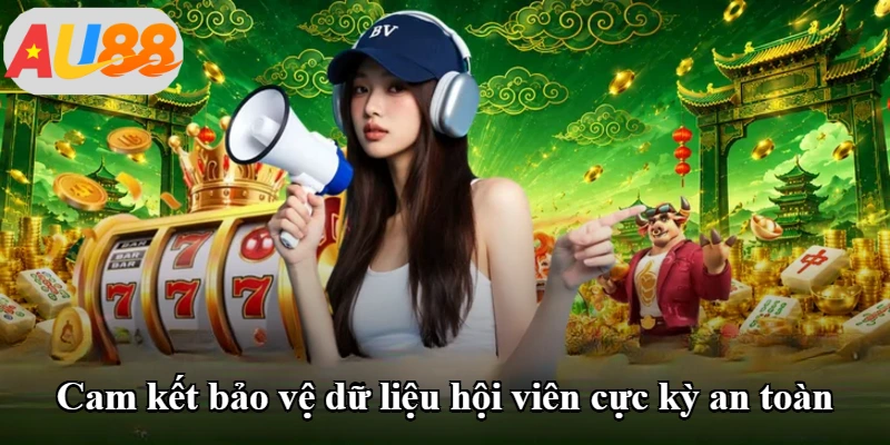 Cam kết bảo vệ dữ liệu hội viên cực kỳ an toàn
