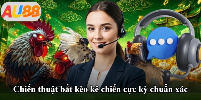 Chiến thuật bắt kèo kê chiến cực kỳ chuẩn xác Chiến thuật bắt kèo kê chiến cực kỳ chuẩn xác