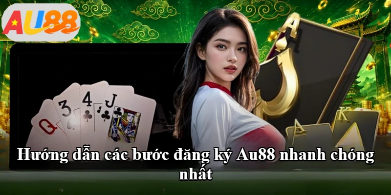 Hướng dẫn các bước đăng ký Au88 nhanh chóng nhất