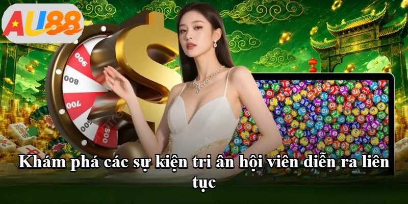 Khám phá các sự kiện tri ân hội viên diễn ra liên tục Khám phá các sự kiện tri ân hội viên diễn ra liên tục