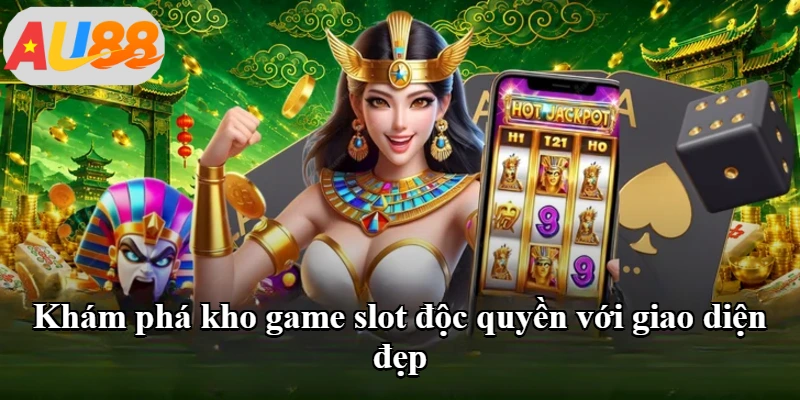 Khám phá kho game slot độc quyền với giao diện đẹp