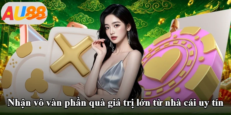 Nhận vô vàn phần quà giá trị lớn từ nhà cái uy tín Nhận vô vàn phần quà giá trị lớn từ nhà cái uy tín