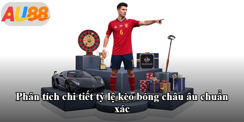 Phân tích chi tiết tỷ lệ kèo bóng châu âu chuẩn xác