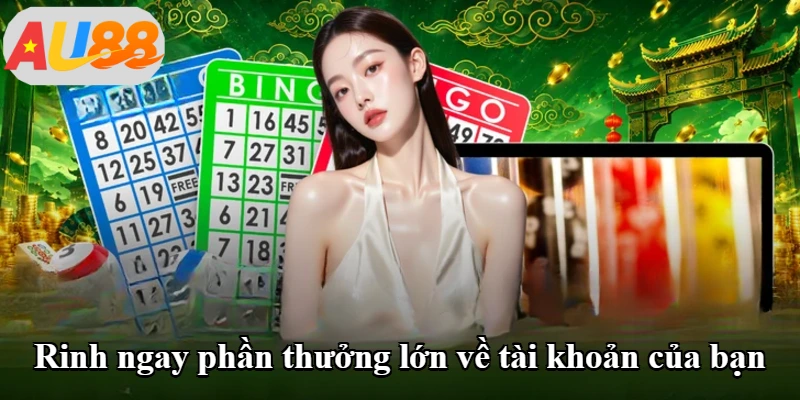 Rinh ngay phần thưởng lớn về tài khoản của bạn Rinh ngay phần thưởng lớn về tài khoản của bạn