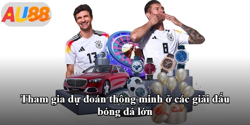 Tham gia dự đoán thông minh ở các giải đấu bóng đá lớn