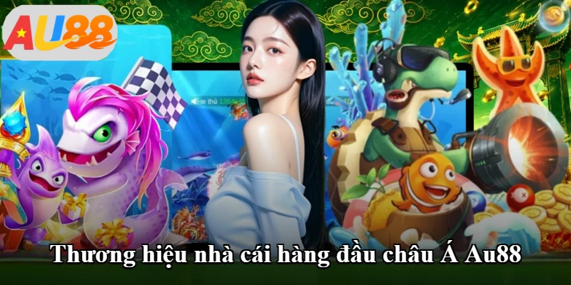 Thương hiệu nhà cái hàng đầu châu Á Au88 Thương hiệu nhà cái hàng đầu châu Á Au88