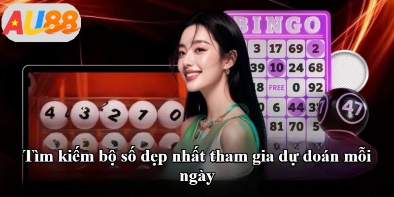 Tìm kiếm bộ số đẹp nhất tham gia dự đoán mỗi ngày