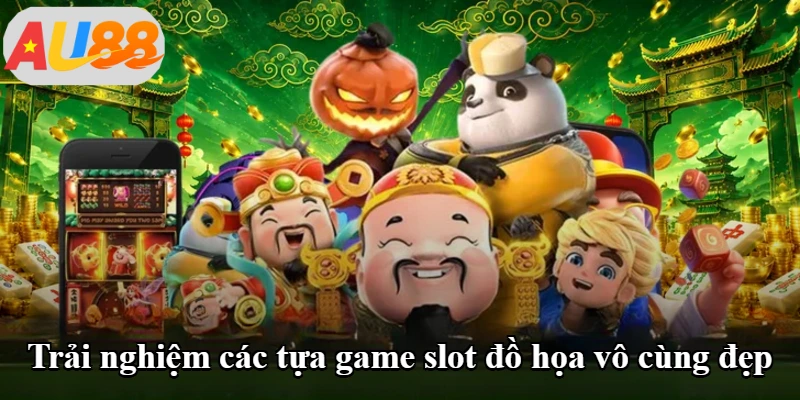 Trải nghiệm các tựa game slot đồ họa vô cùng đẹp Trải nghiệm các tựa game slot đồ họa vô cùng đẹp