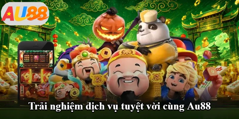 Trải nghiệm dịch vụ tuyệt vời cùng Au88 Trải nghiệm dịch vụ tuyệt vời cùng Au88